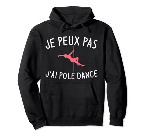 Sweat à Capuche Je Peux Pas J'ai Pole Dance