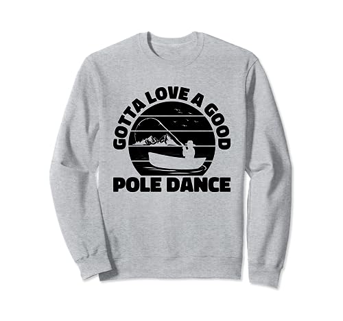 Sweatshirt "Gotta Love A Good Pole Dance"