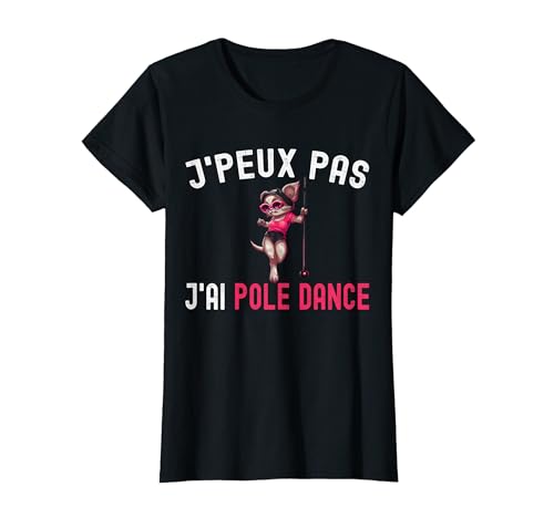 T-shirt Humour Femme Pole Dance - Je Peux Pas, J'ai Pole Dance