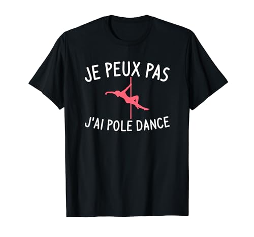 T-shirt Je Peux Pas, J'ai Pole Dance